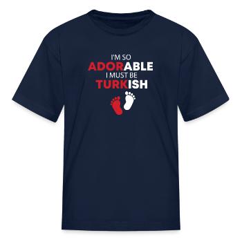 Je suis tellement adorable. Je dois être turc drôle turc - T-shirt Enfant - marine - Devant