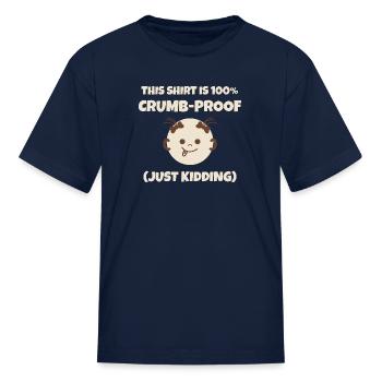 This Shirt is 100% Crumb-Proof (Just Kidding) Todd - Kid's T-Shirt - navy - Front