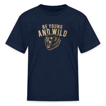 Be Young and Wild - Kid's T-Shirt - navy - Front