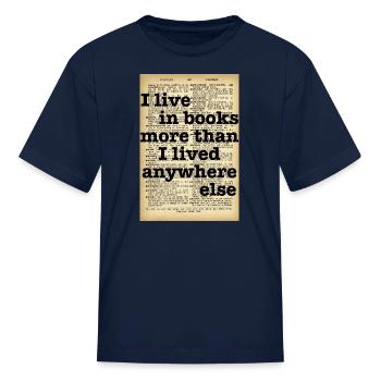 I Live In Books More Than I Lived Anywhere Else - Kid's T-Shirt - navy - Front