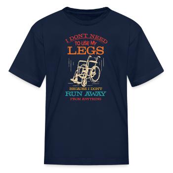 I Don't Need To Use My Legs - Kid's T-Shirt - navy - Front