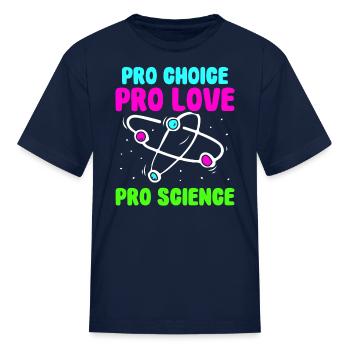 Pro choice pro love pro science - Kid's T-Shirt - navy - Front