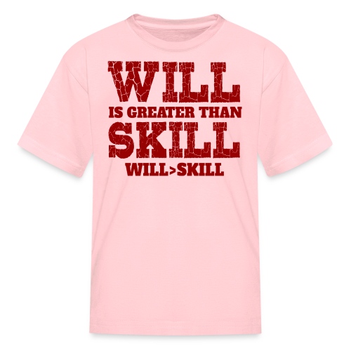 Will Is Greater Than Skill - Kids' T-Shirt