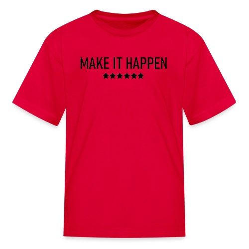 Make It Happen - Kids' T-Shirt