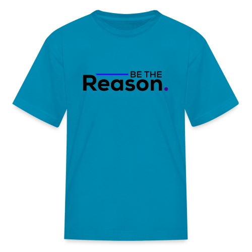Be The Reason (black font) - Kids' T-Shirt
