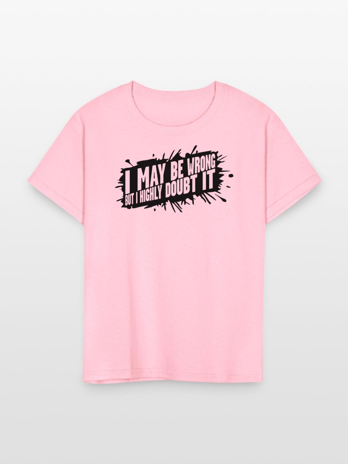 I may be wrong - Kid's T-Shirt - pink - Front