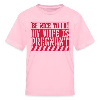 my wife is pregnant - Kid's T-Shirt - pink - Front