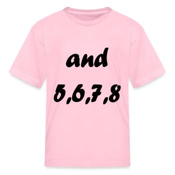 and 5,6,7,8 Dancing Dance Dance Instructur Gift - Kid's T-Shirt - pink - Front