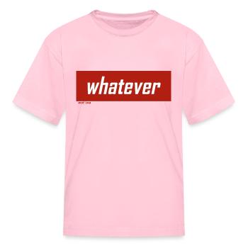 Whatever - Kid's T-Shirt - pink - Front