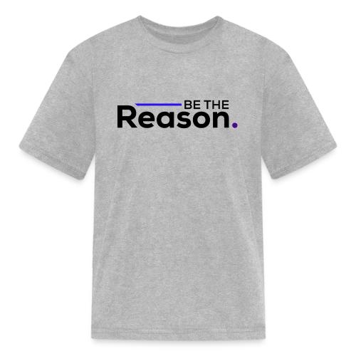 Be The Reason (black font) - Kid's T-Shirt
