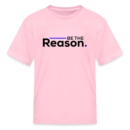 Be The Reason (black font) - Kid's T-Shirt