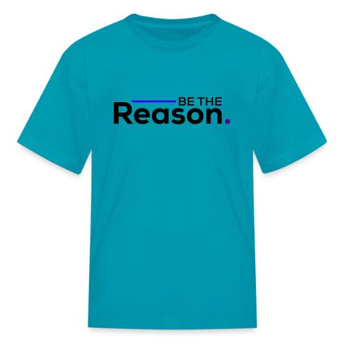 Be The Reason (black font) - Kid's T-Shirt