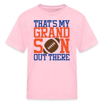 That s My Grandson Out There - Kid's T-Shirt - pink - Front