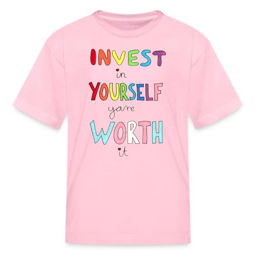 Invest in Yourself you're Worth it - Kid's T-Shirt