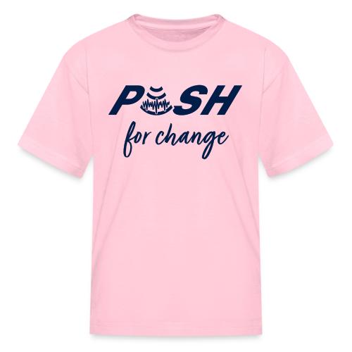 PUSH for change - Kid's T-Shirt