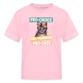 Pro Choice Pro Feminism Pro Cats - Kid's T-Shirt - pink - Front