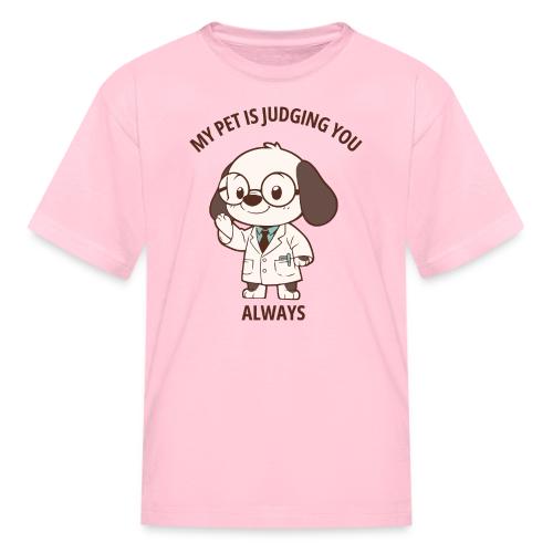 My Pet Is Judging You Always T-Shirt | Sarcastic C - Kid's T-Shirt