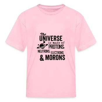 The Universe is Made of Protons neutrons electro - Kid's T-Shirt - pink - Front