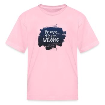 Prove them wrong - Kid's T-Shirt - pink - Front