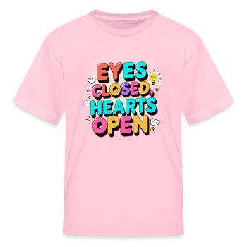 Typographic Design: Eyes Closed, Hearts Open - Kid's T-Shirt - pink - Front