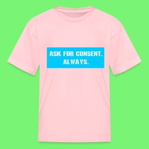 ask for consent - Kids' T-Shirt