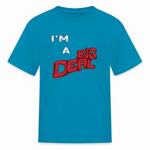 I m A Big Deal - Kids' T-Shirt