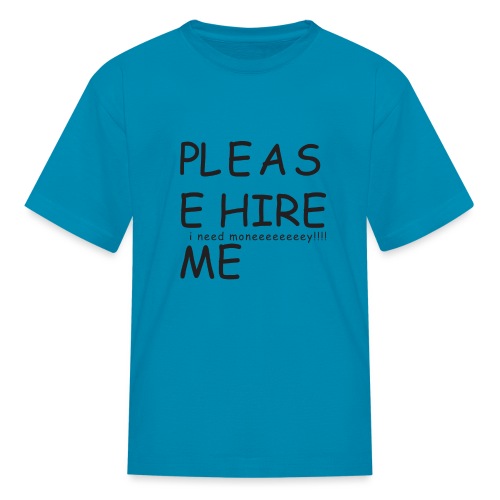 pls hire mei need money!!! - Kids' T-Shirt
