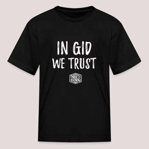 In Gid We Trust - Kids' T-Shirt