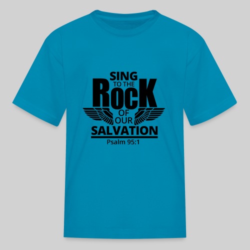 Sing to the Rock of our Salvation - Kids' T-Shirt