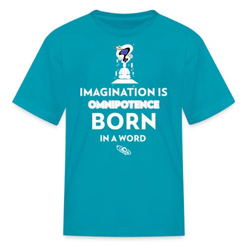 Imagination Is Omnipotence - Kid's T-Shirt