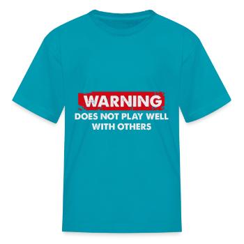 Does Not Play Well With Others - Kid's T-Shirt - turquoise - Front