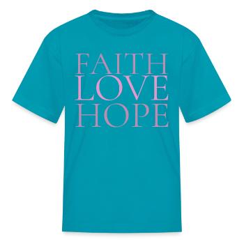 FAITH HOPE LOVE - Kid's T-Shirt - turquoise - Front