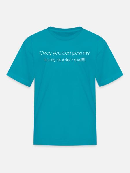 Pass me to my auntie!!! - Kid's T-Shirt - turquoise