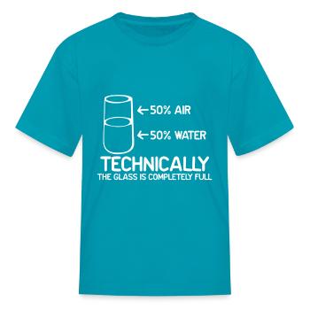 TECHNICALLY THE GLASS IS COMPLETELY FULL - Kid's T-Shirt - turquoise - Front