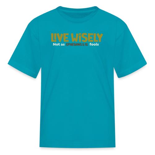 Live Wisely Shirt–Ephesians 5:15 Christian design - Kid's T-Shirt