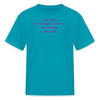 Arch Linux Meme – I Like Pain – Nerd – Hacker - Kid's T-Shirt - turquoise - Front