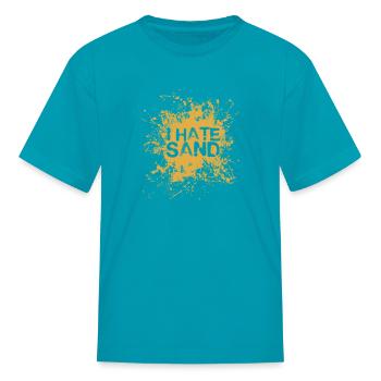 I Hate Sand - Kid's T-Shirt - turquoise - Front