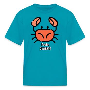 Feelin Crabby! - Kid's T-Shirt - turquoise - Front