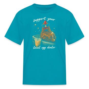 Support Local Egg Dealer Chicken - Kid's T-Shirt - turquoise - Front