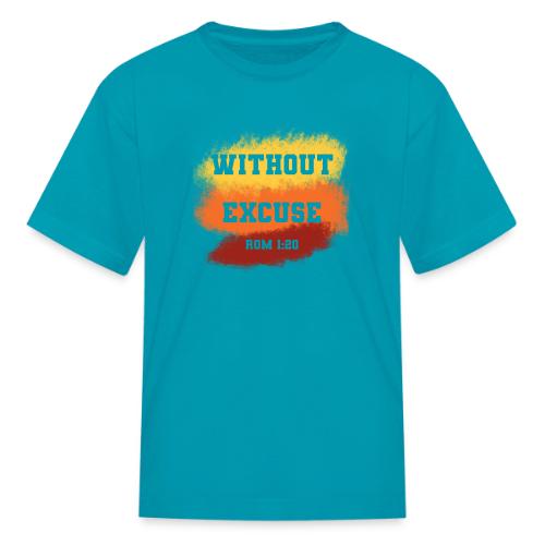 Without Excuse - Romans 1:20 - Kid's T-Shirt