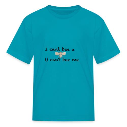I can’t bee u - Kid's T-Shirt