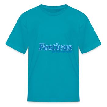 FESTIVUS FOR THE REST OF US - Kid's T-Shirt - turquoise - Front