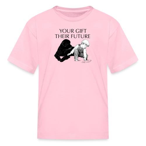 Your Gift, Their Future - Kid's T-Shirt