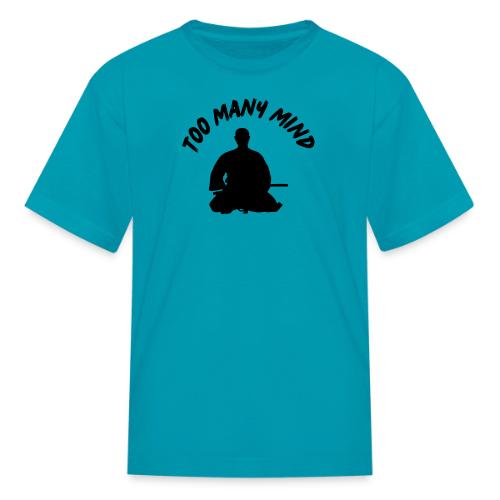 Too Many Mind - Kid's T-Shirt
