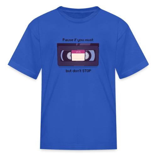 Pause bud don't Stop VHS - Kid's T-Shirt