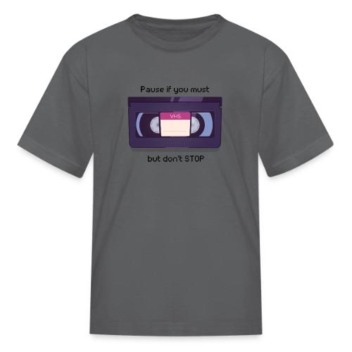 Pause bud don't Stop VHS - Kid's T-Shirt