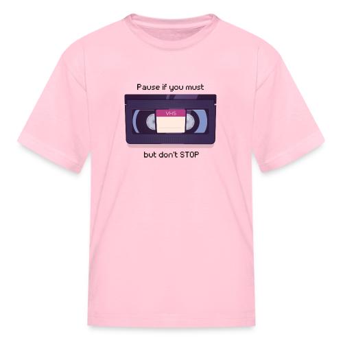 Pause bud don't Stop VHS - Kid's T-Shirt