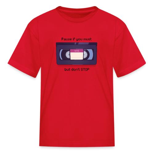 Pause bud don't Stop VHS - Kid's T-Shirt