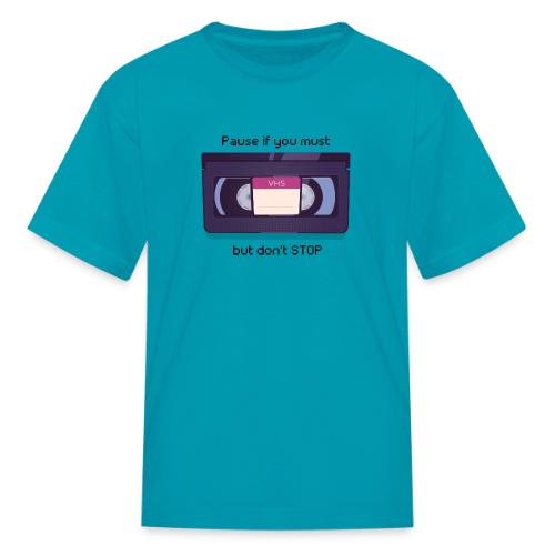 Pause bud don't Stop VHS - Kid's T-Shirt