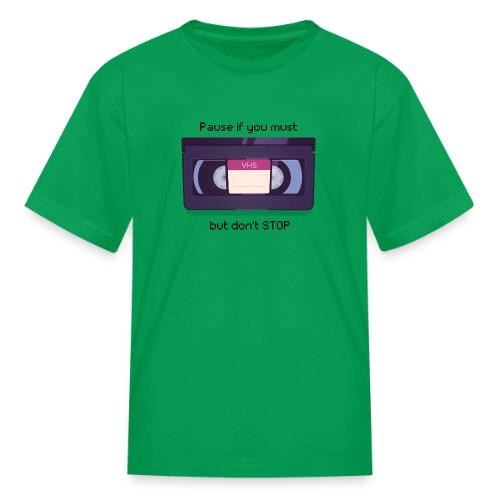 Pause bud don't Stop VHS - Kid's T-Shirt